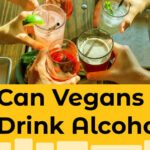 Can Vegans Drink Alcohol