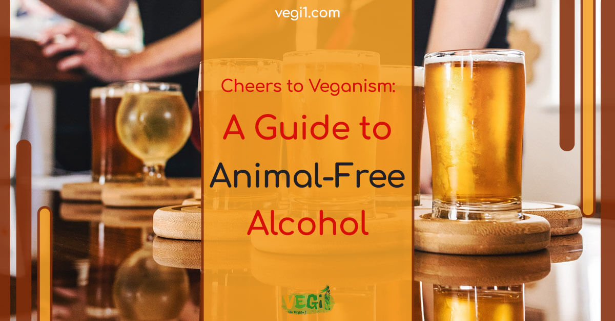 Cheers to Veganism A Guide to Animal-Free Alcohol