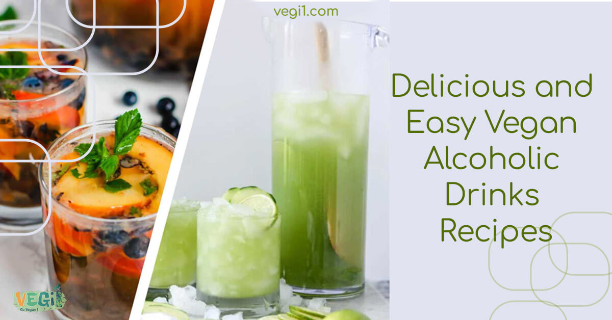 Cheers to Veganism: Delicious and Easy Vegan Alcoholic 