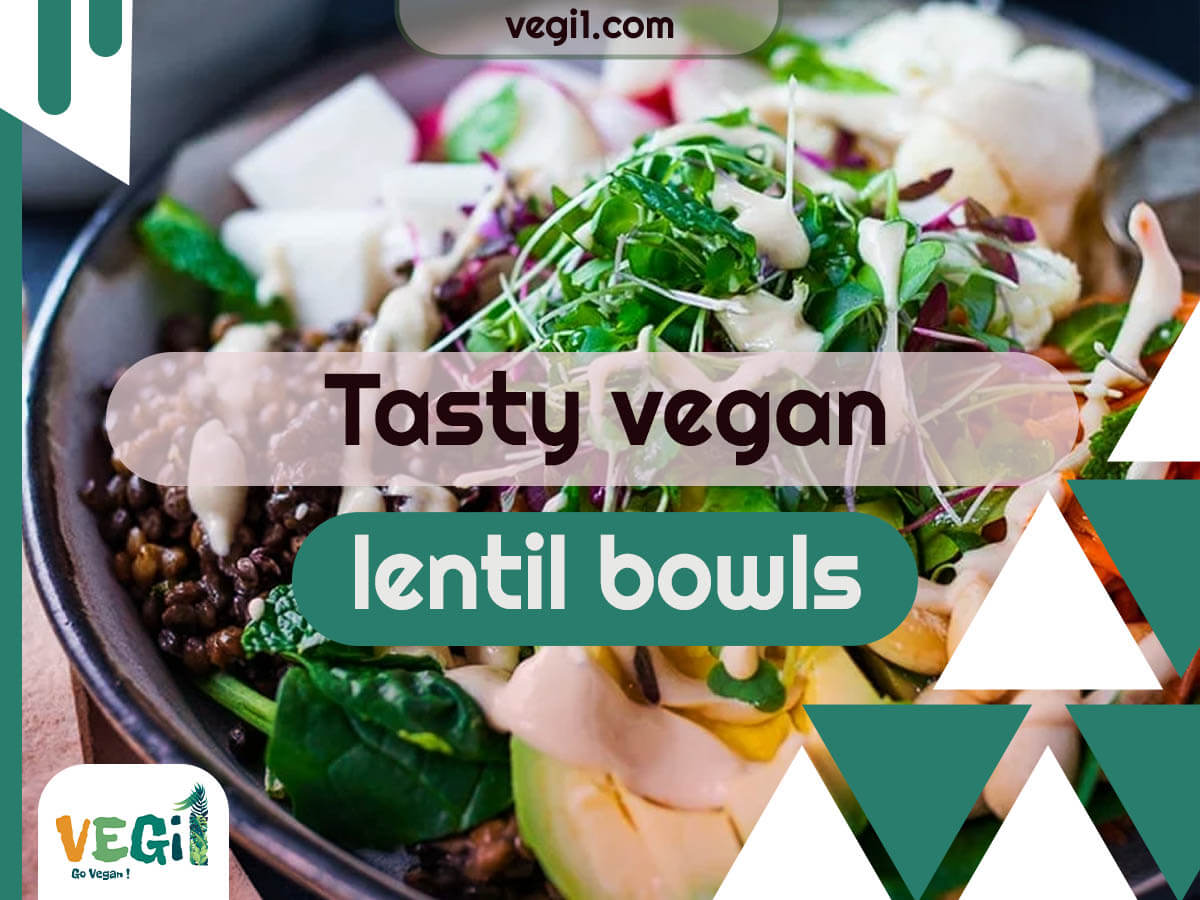 Delicious vegan lentil bowls for dinner