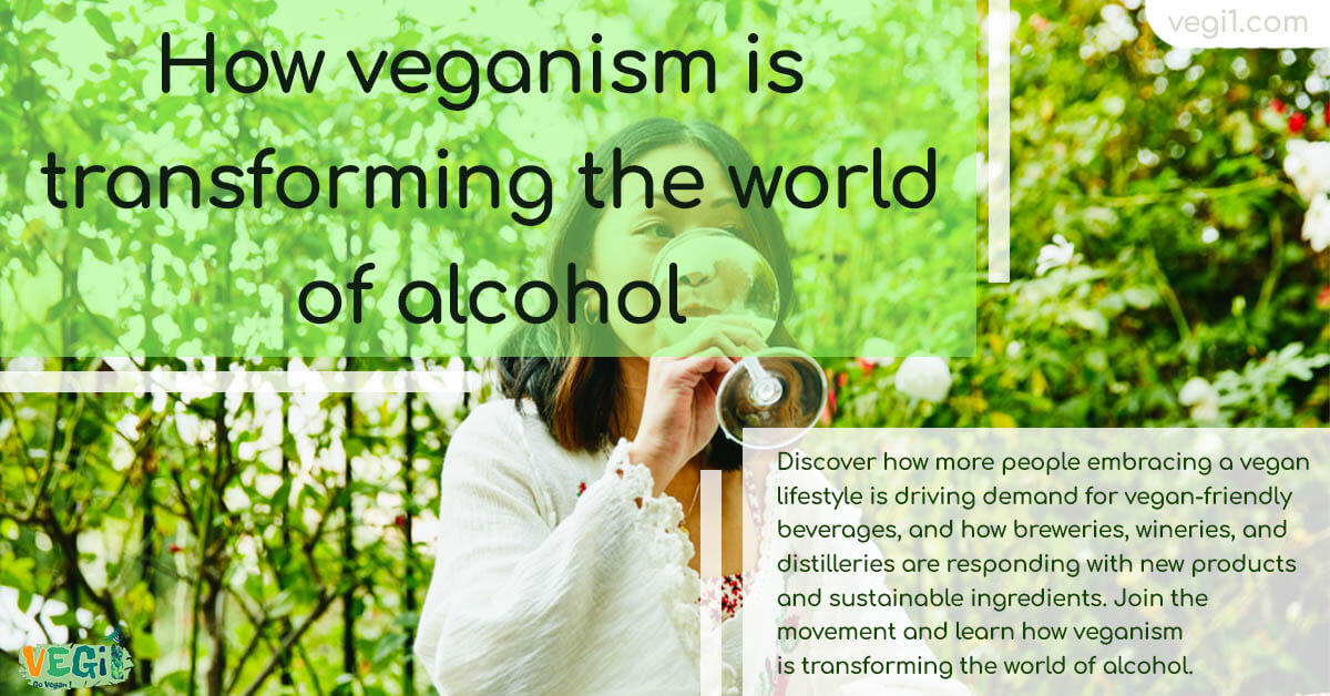 How veganism is transforming the world of alcohol