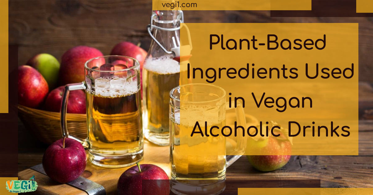 Plant-Based Ingredients Used in Vegan Alcoholic Drinks