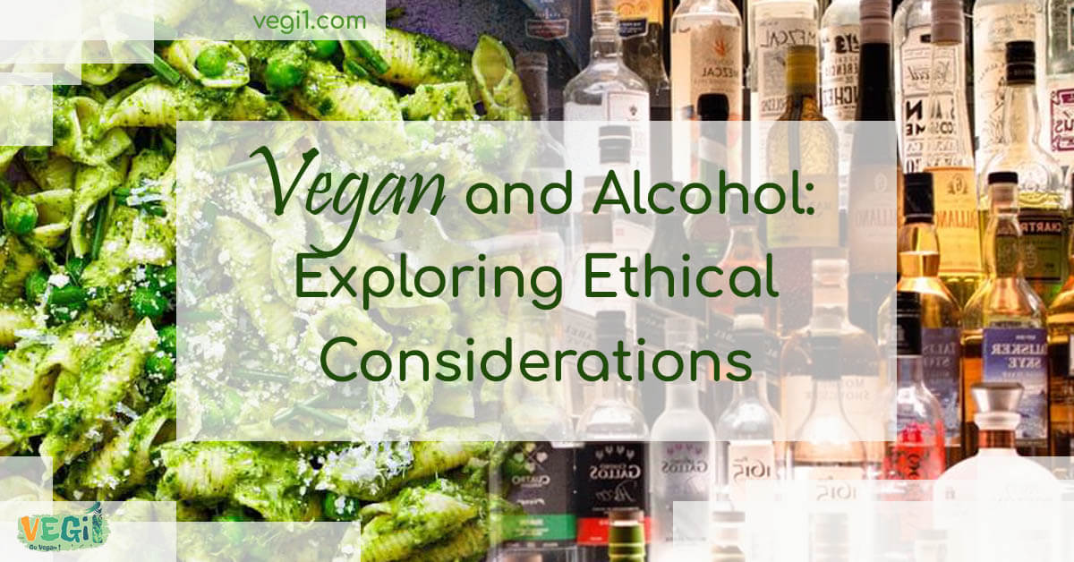 Vegan and Alcohol: Exploring Ethical 