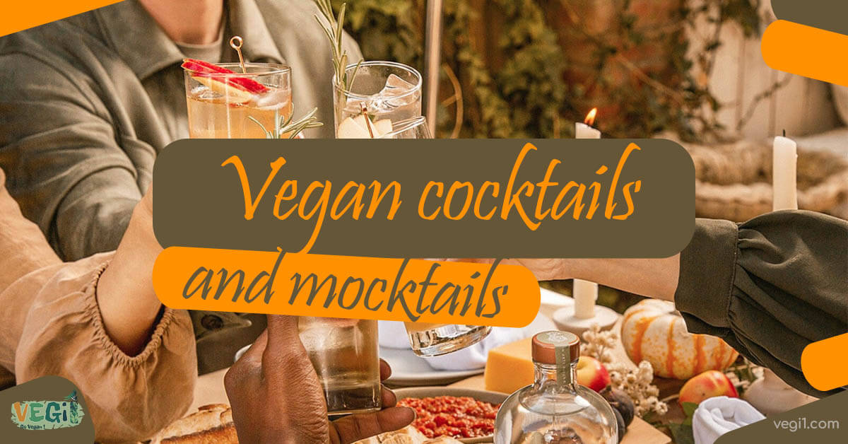 Vegan cocktails and mocktails