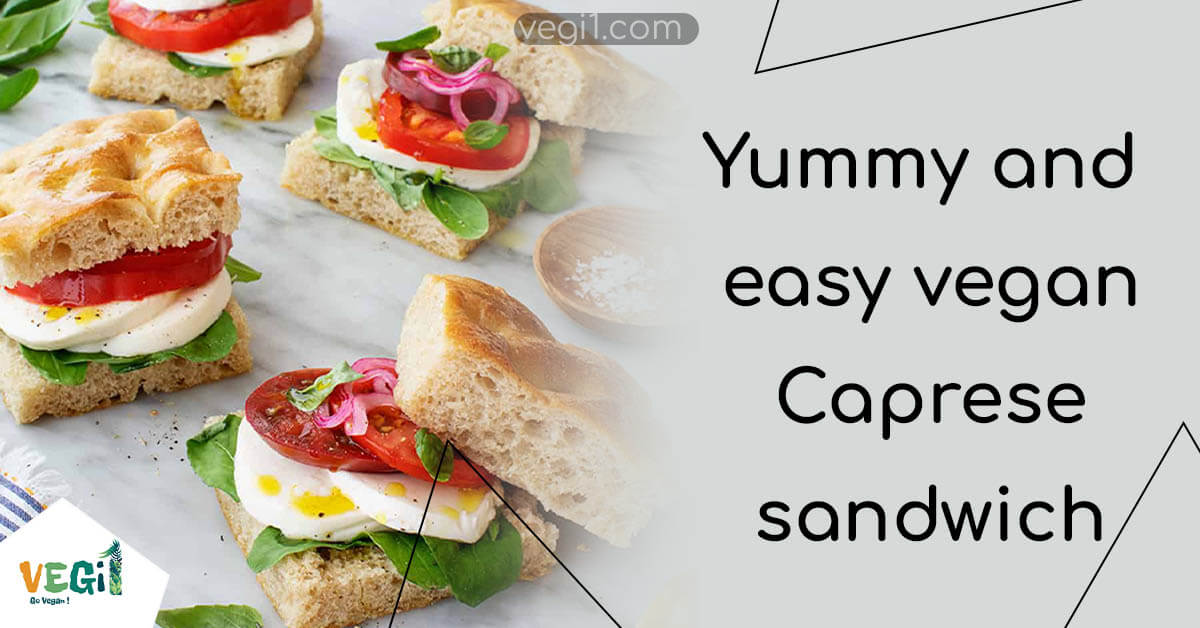 Try this Delicious Vegan Caprese Sandwich Today!