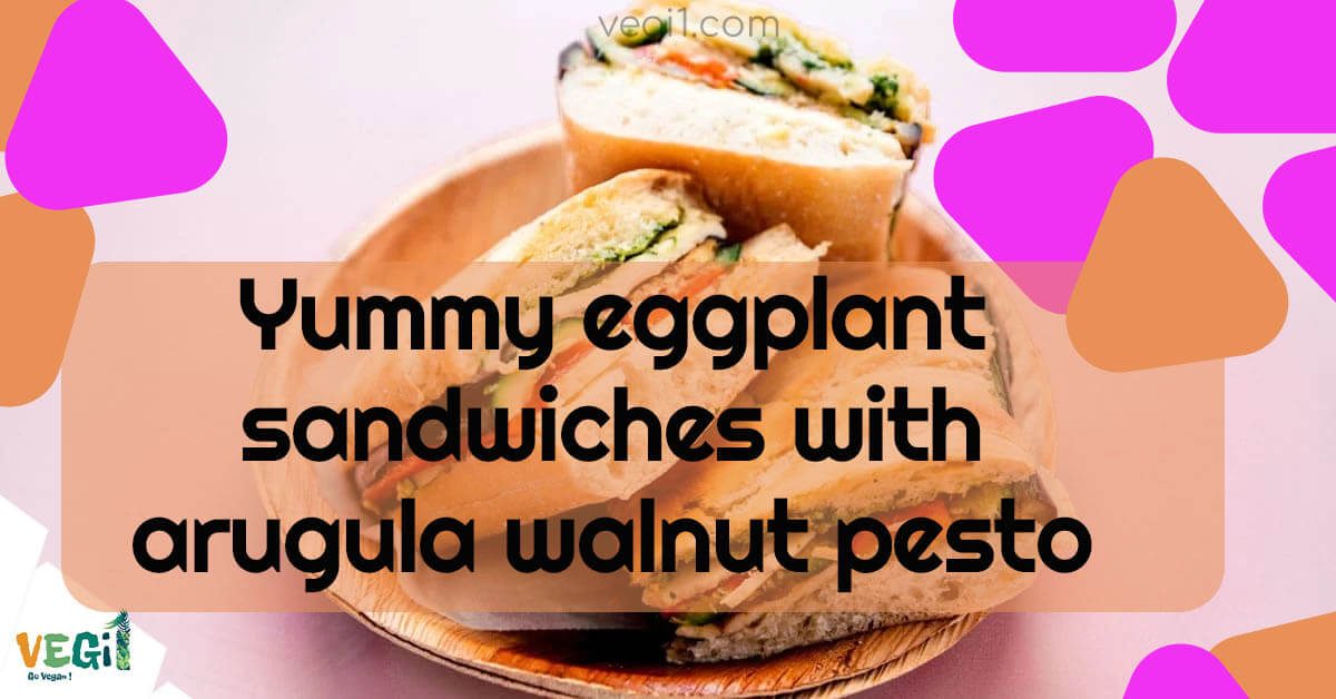 Yummy eggplant sandwiches with arugula walnut pesto