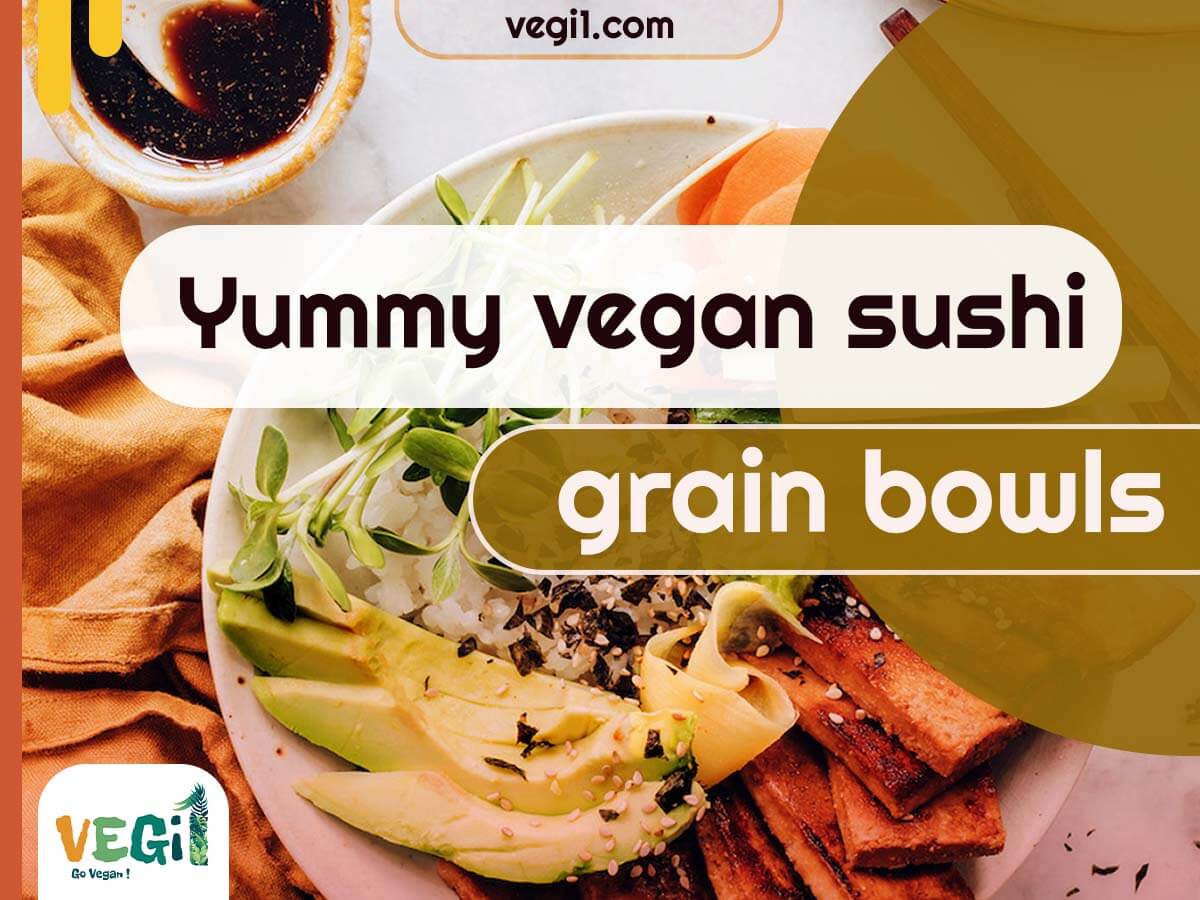 Savor the Flavor of Vegan Sushi Grain Bowls - Quick Dinner Idea