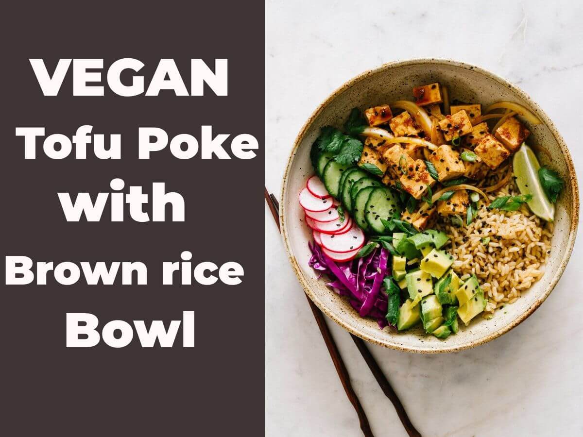 30-Minute Appetizing Tofu Poke Bowl: A Delicious Vegan Dinner Idea