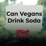 Can Vegans Drink Soda