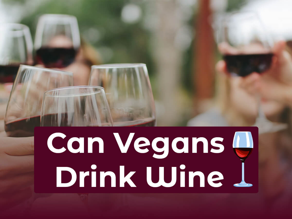 Can Vegans Drink Wine