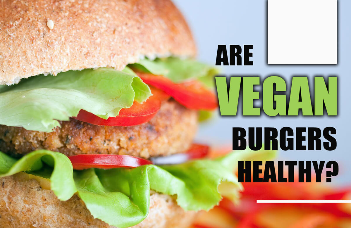 Are vegan burgers really healthier