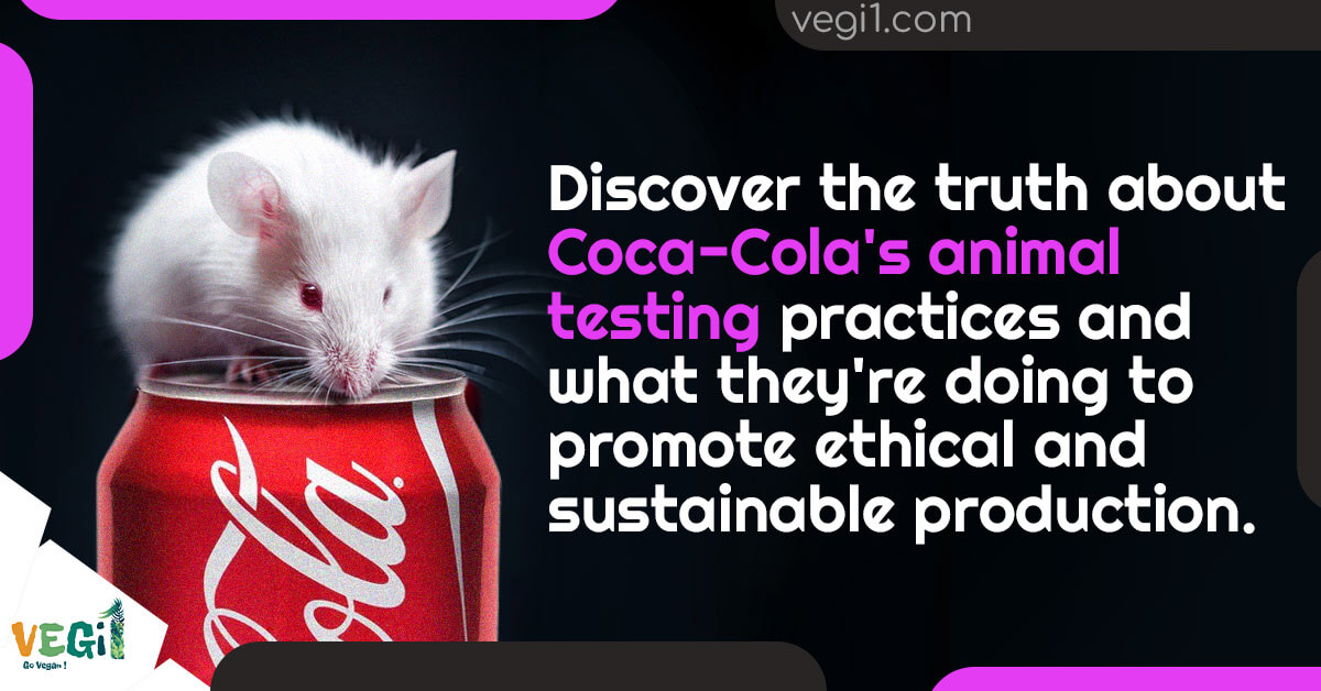 Unveiling Coca-Cola's Animal Testing Practices: Ethical and Sustainable Production Revealed