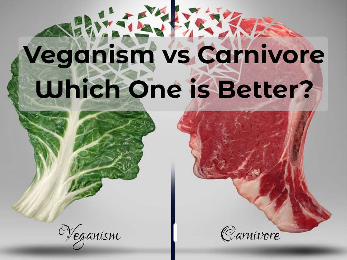 Veganism vs Carnivore; Which One is Better