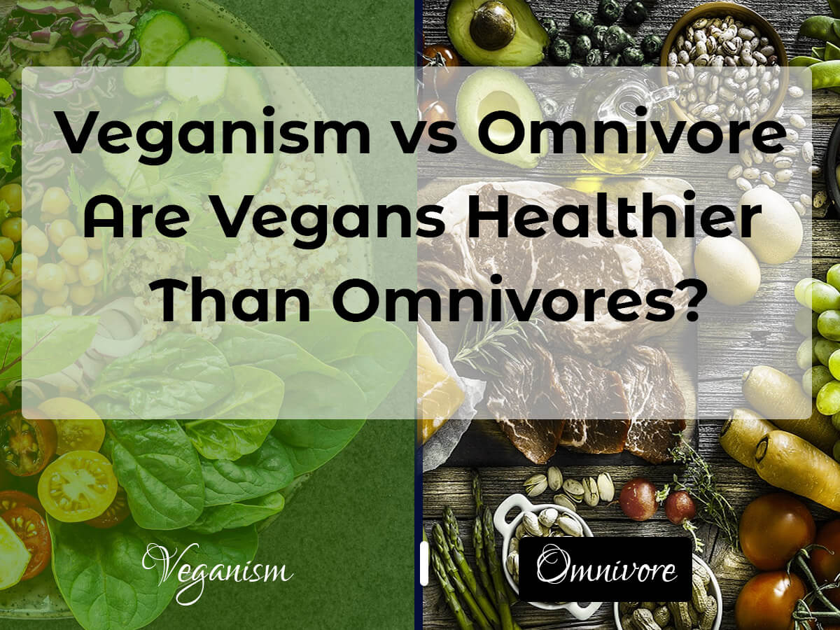Vegan vs. Omnivores: Exploring Health Differences and Benefits