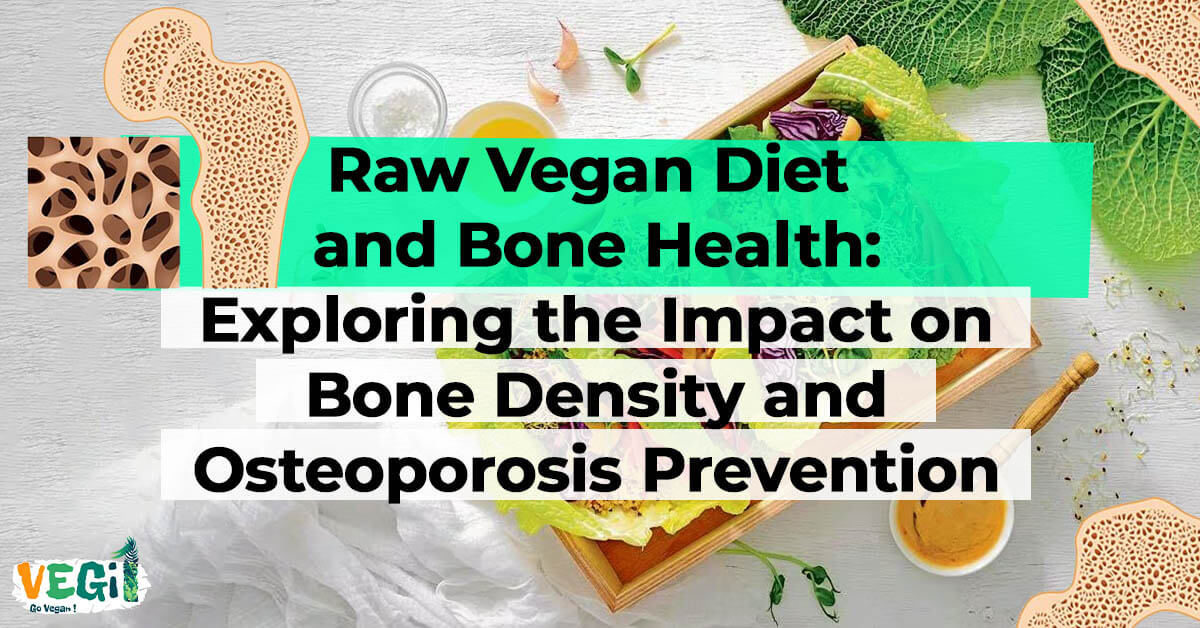 Unlocking the Link: Raw Vegan Diet and Bone Health - Discovering Effects on Bone Density