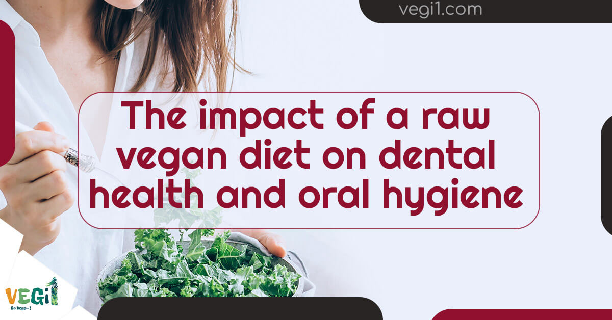 The Impact of Raw Vegan Diet on Dental Health & Oral Hygiene🌱VEGi1