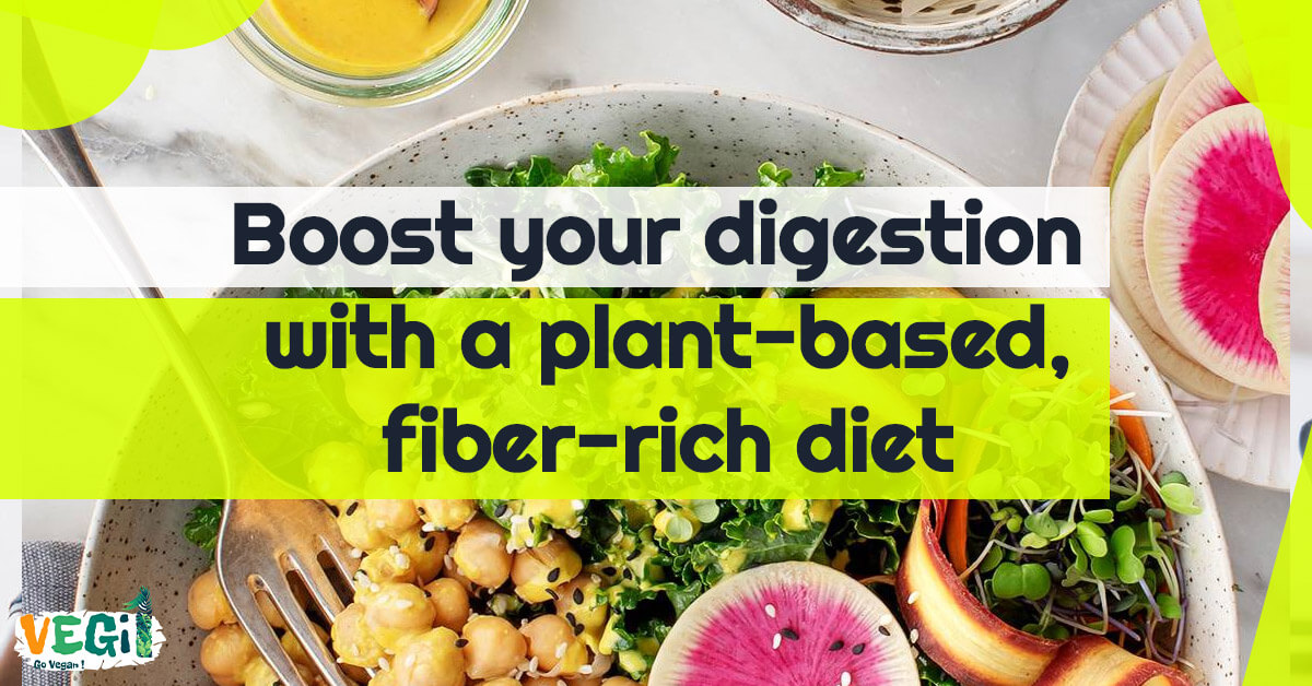 Boost your digestion with a plant-based, fiber-rich diet.