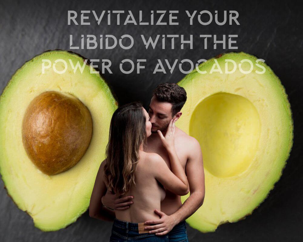 Boost Your Libido with Avocado - Natural and Delicious!