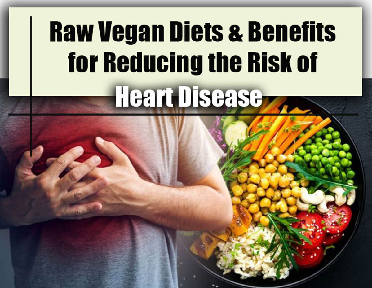 Discover the Power of Raw Vegan Diets in Reducing Heart Disease Risk