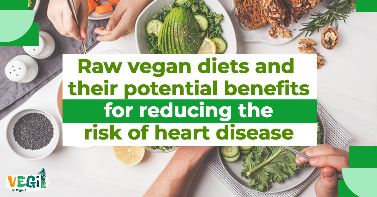 Raw Vegan Diets: Transforming Heart Health & Reducing Risk