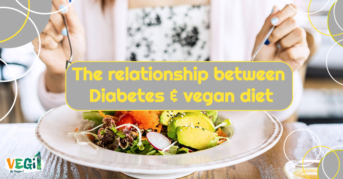 The relationship between Diabetes & vegan diet
