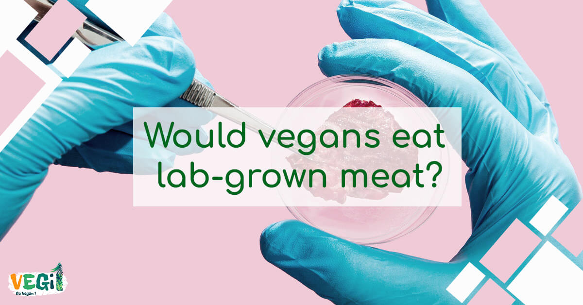 Is lab-grown meat vegan? What do vegans think?
