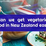 Does New Zealand have good vegetarian food? Vegetarian food in New Zealand: Everything you need to know