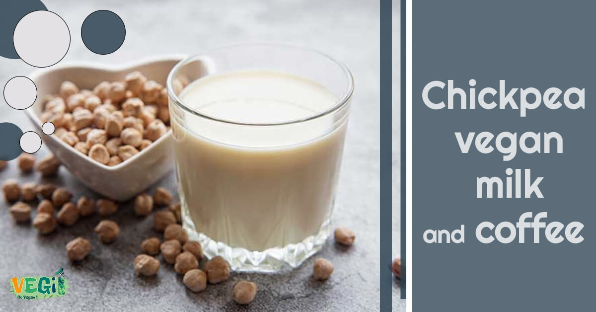 Chickpea vegan milk: The best vegan milk for coffee? 