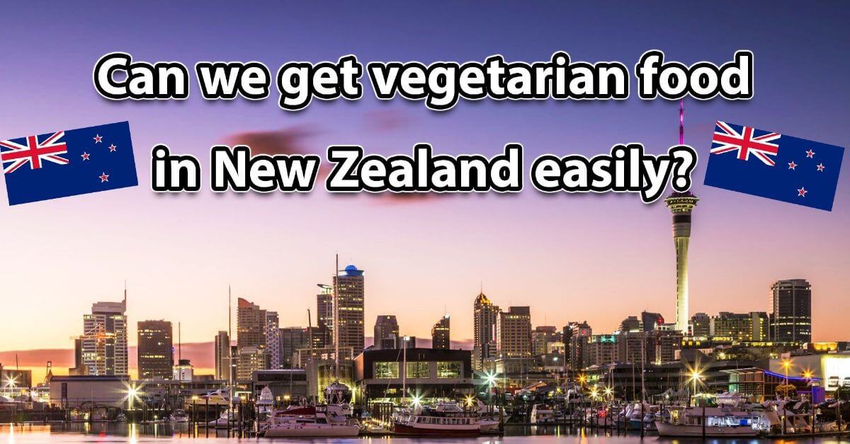 Vegetarian food is easy to find in New Zealand.