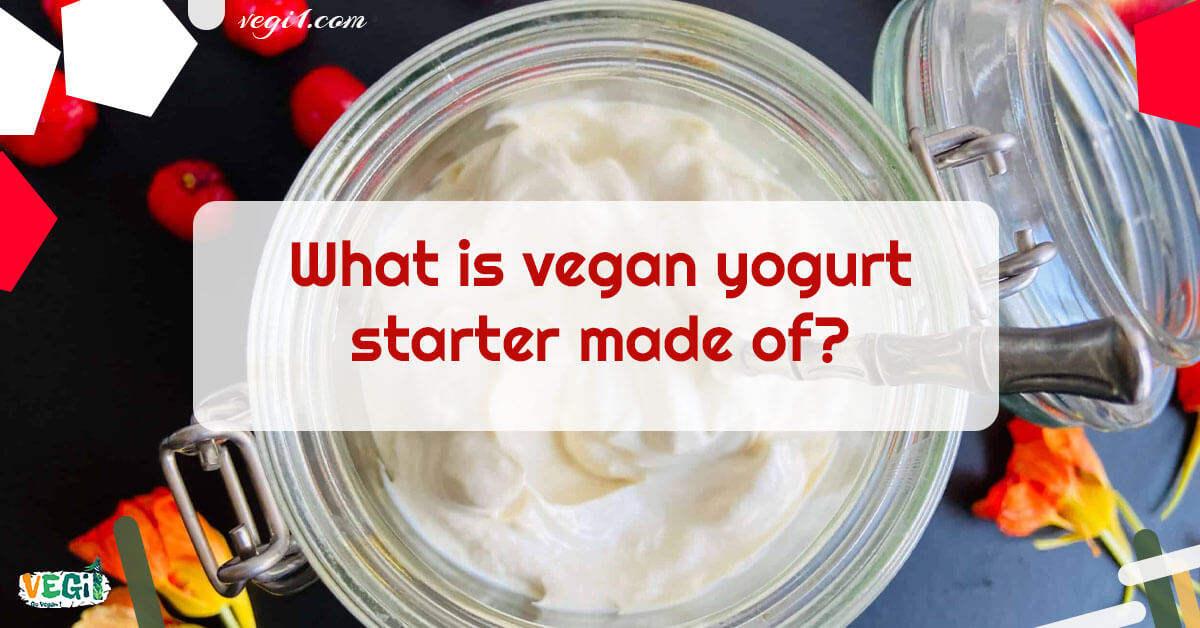 Vegan yogurt starter: What it is and how to use it