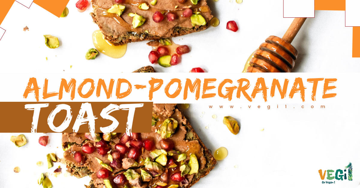 Vegan Breakfast To Gain Weight: Almond-Pomegranate Toast