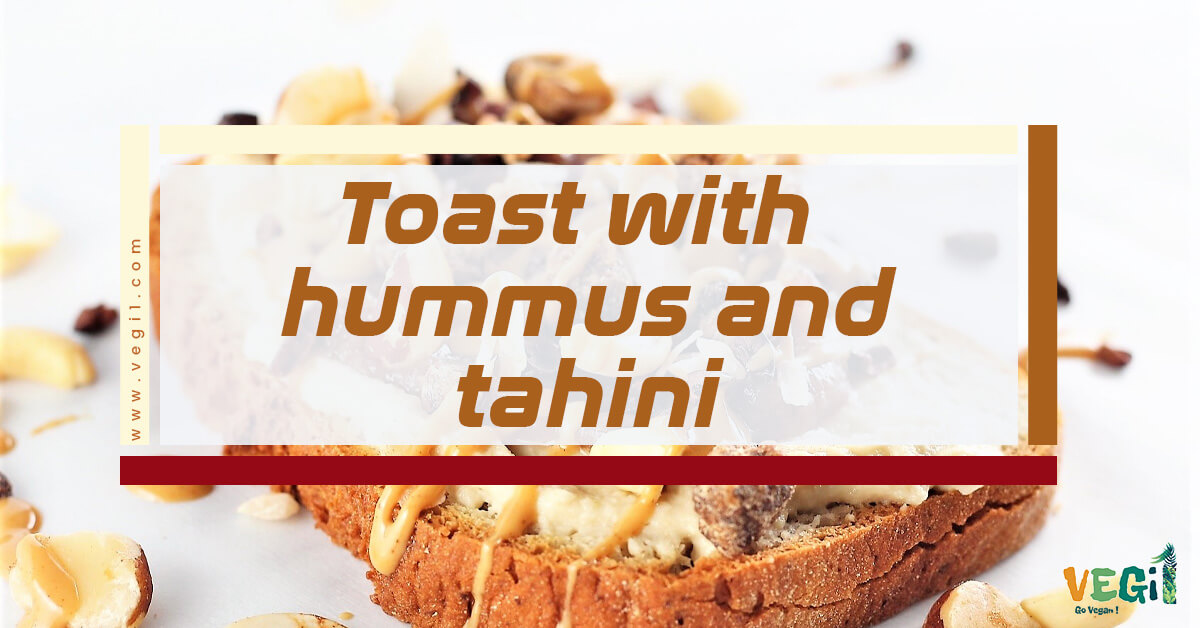 Gain Weight Naturally with Vegan Hummus and Tahini Toast 