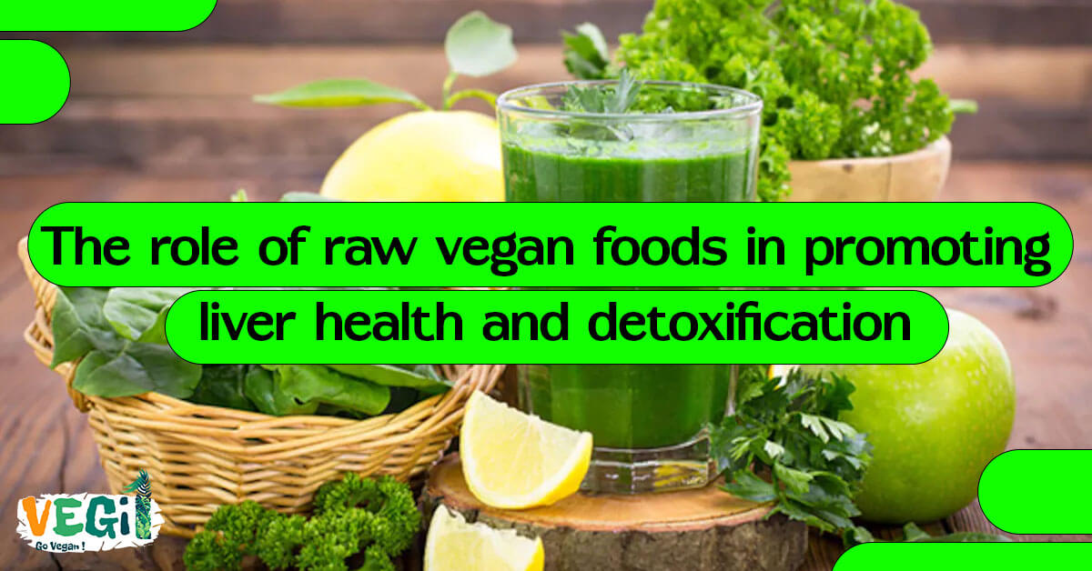 Discover how a raw vegan diet can promote liver health, eliminate toxins, and boost your overall well-being.