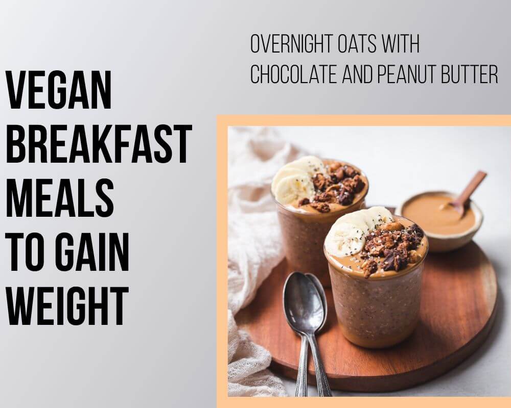 Vegan Breakfast Meals to Gain Weight: Overnight Oats with Chocolate and Peanut Butter