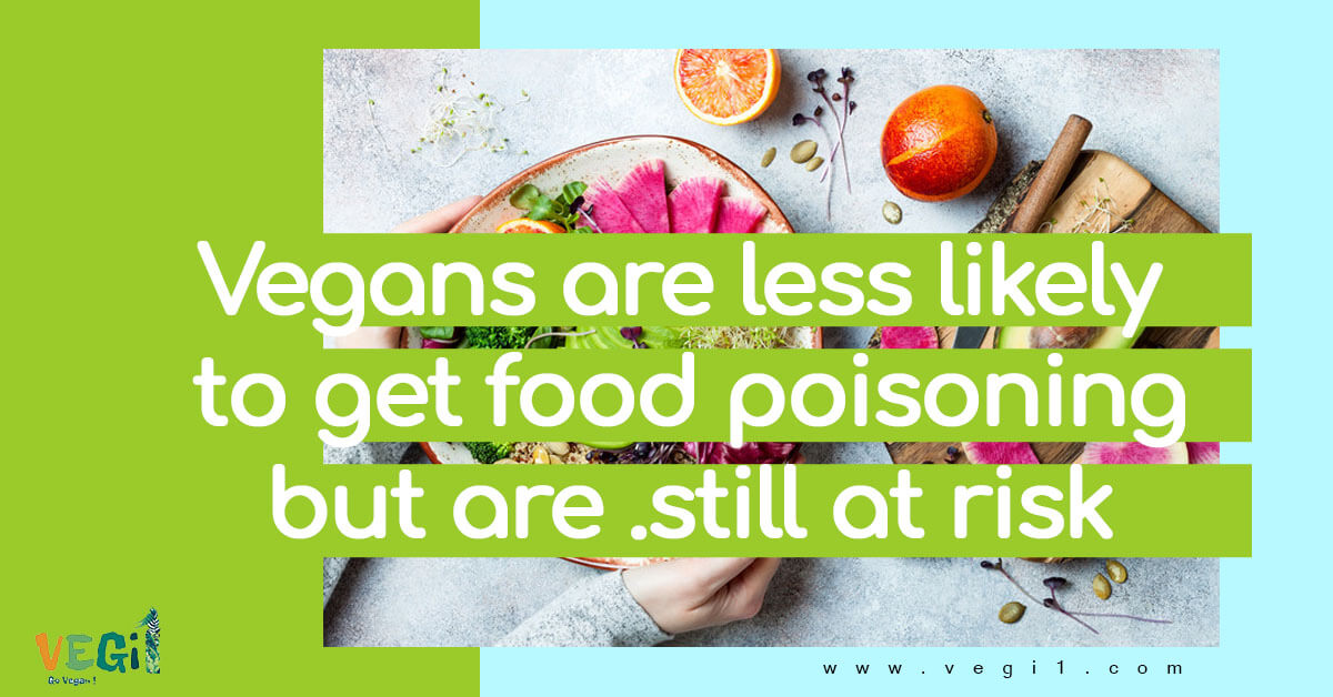 Vegans are less likely to get food poisoning but are
