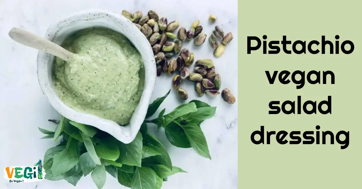 Pistachio vegan salad dressing