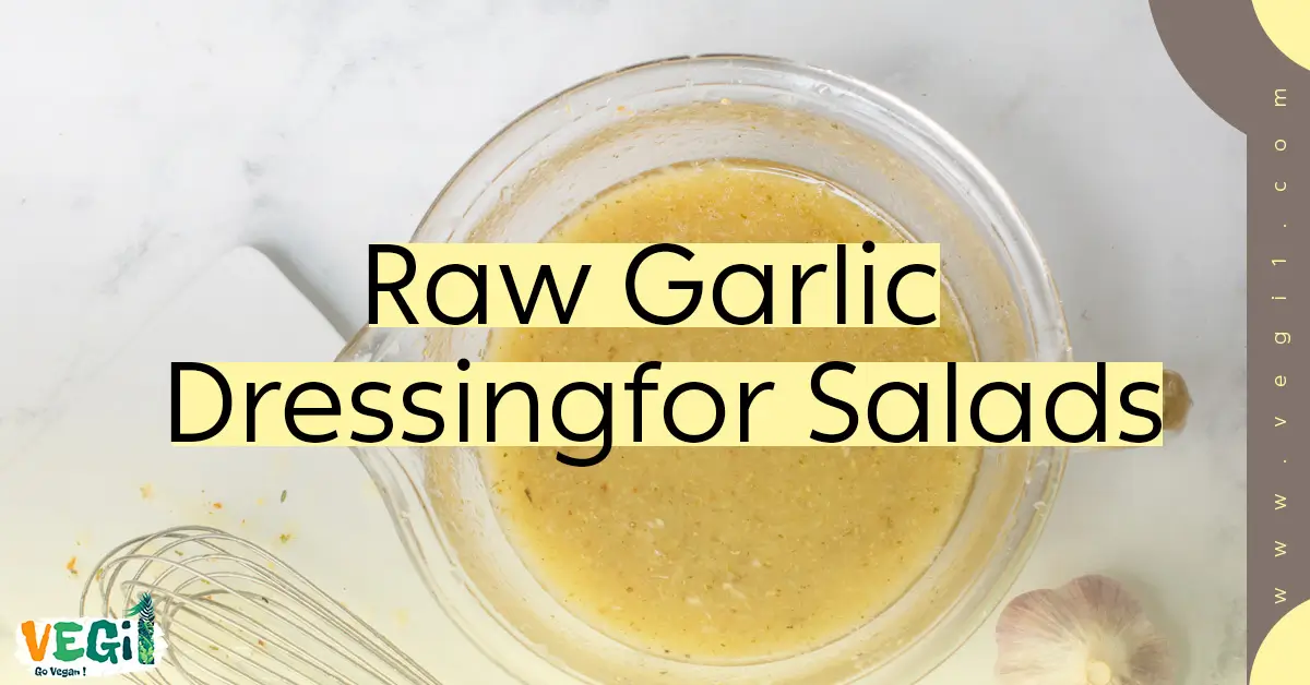 Raw Garlic Dressing for Salads