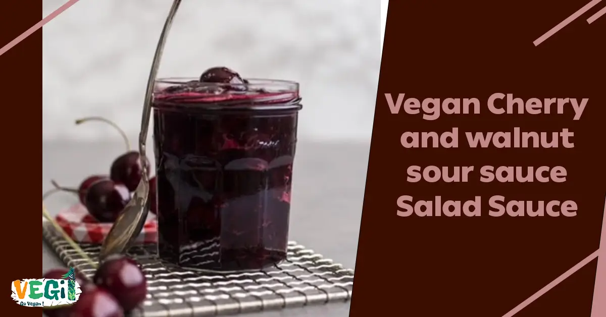 Vegan Cherry and walnut sour sauce Salad Sauce