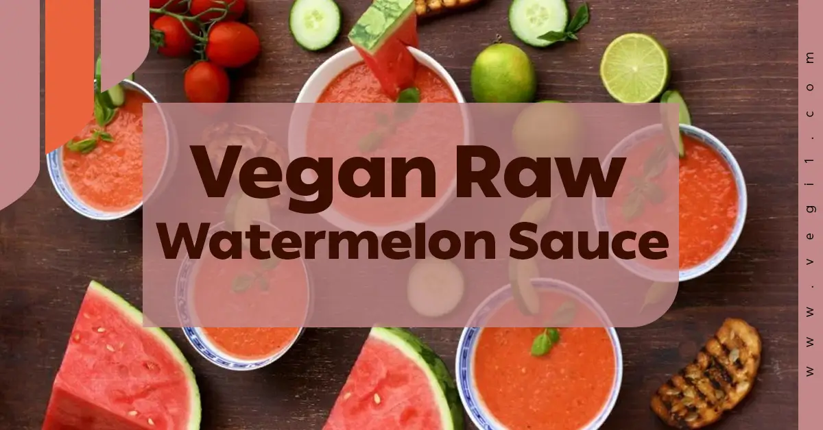 Vegan Raw Watermelon Sauce