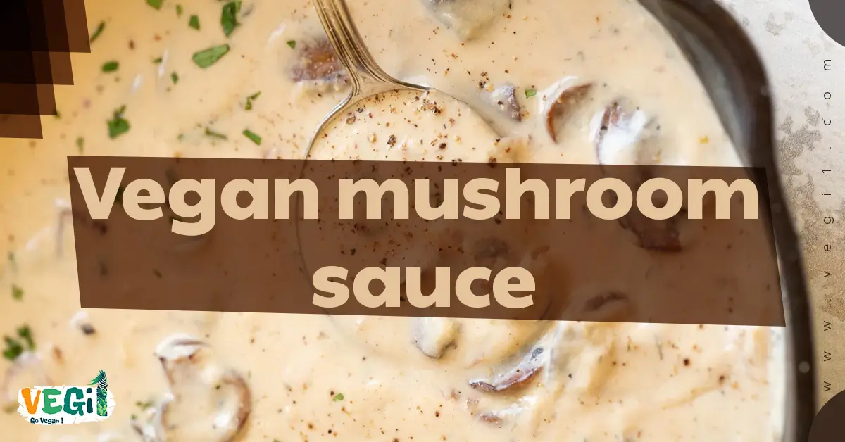 Vegan mushroom sauce