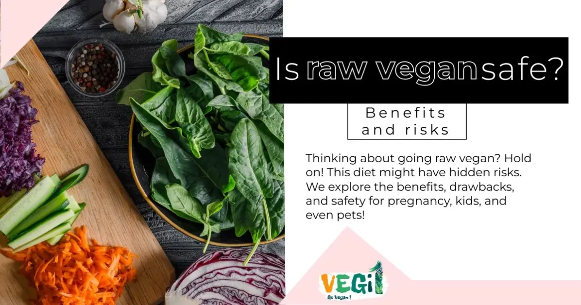 Is raw vegan safe?