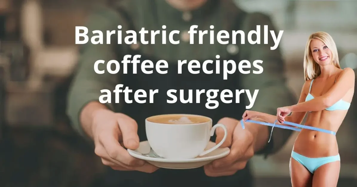 Bariatric friendly coffee recipes after surgery