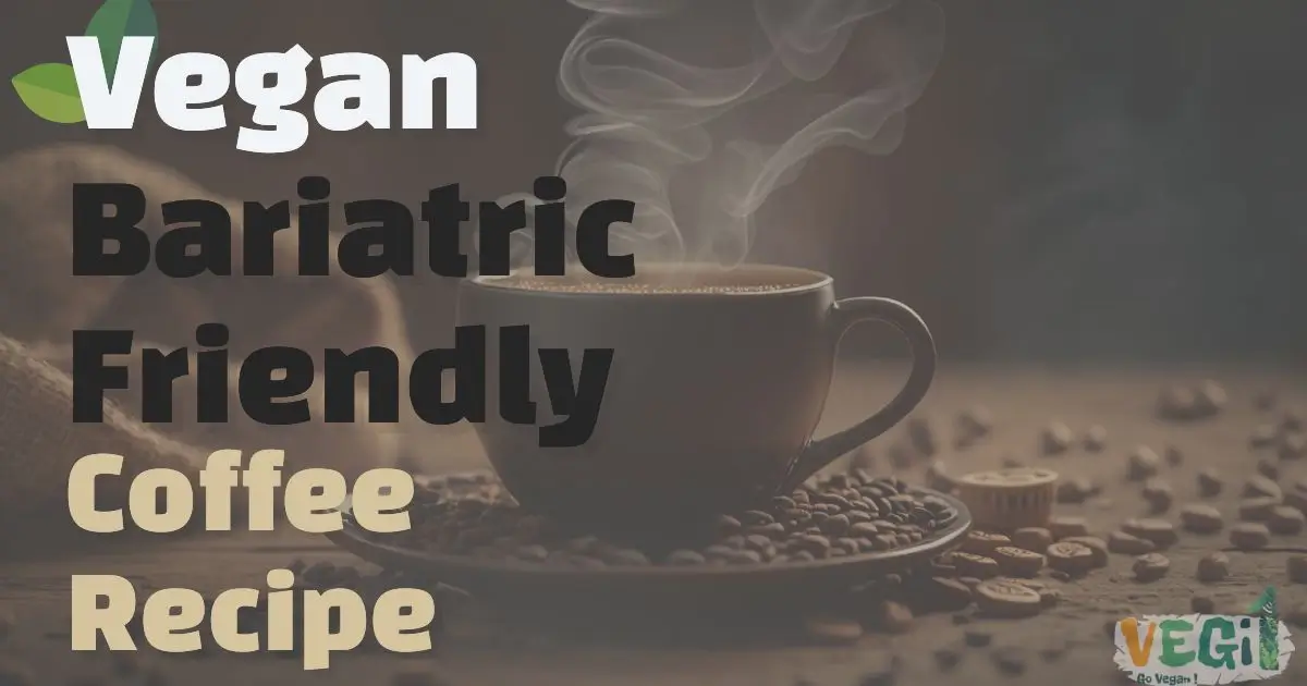 Vegan and bariatric friendly coffee recipes