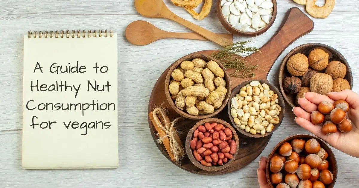 A Guide to Healthy Nut Consumption for vegans