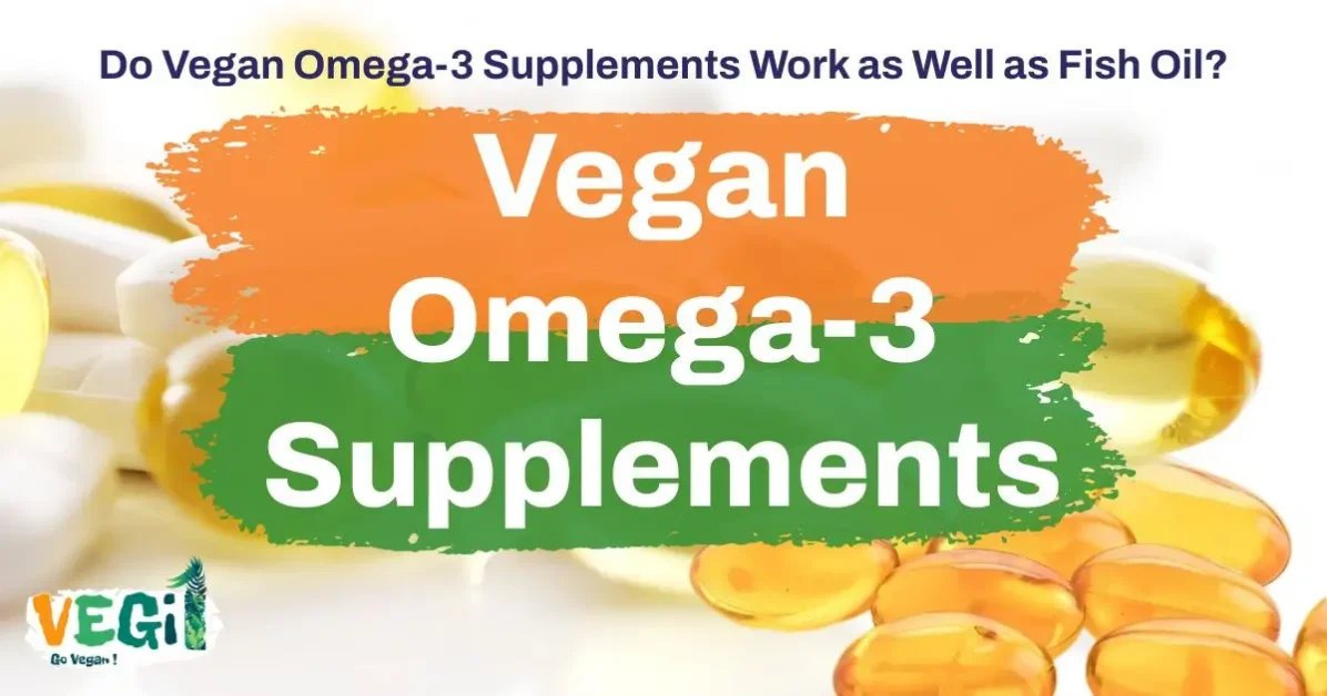 Do Vegan Omega-3 Supplements Work as Well as Fish Oil?