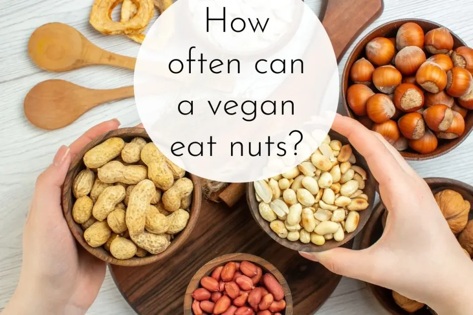 How often can a vegan eat nuts